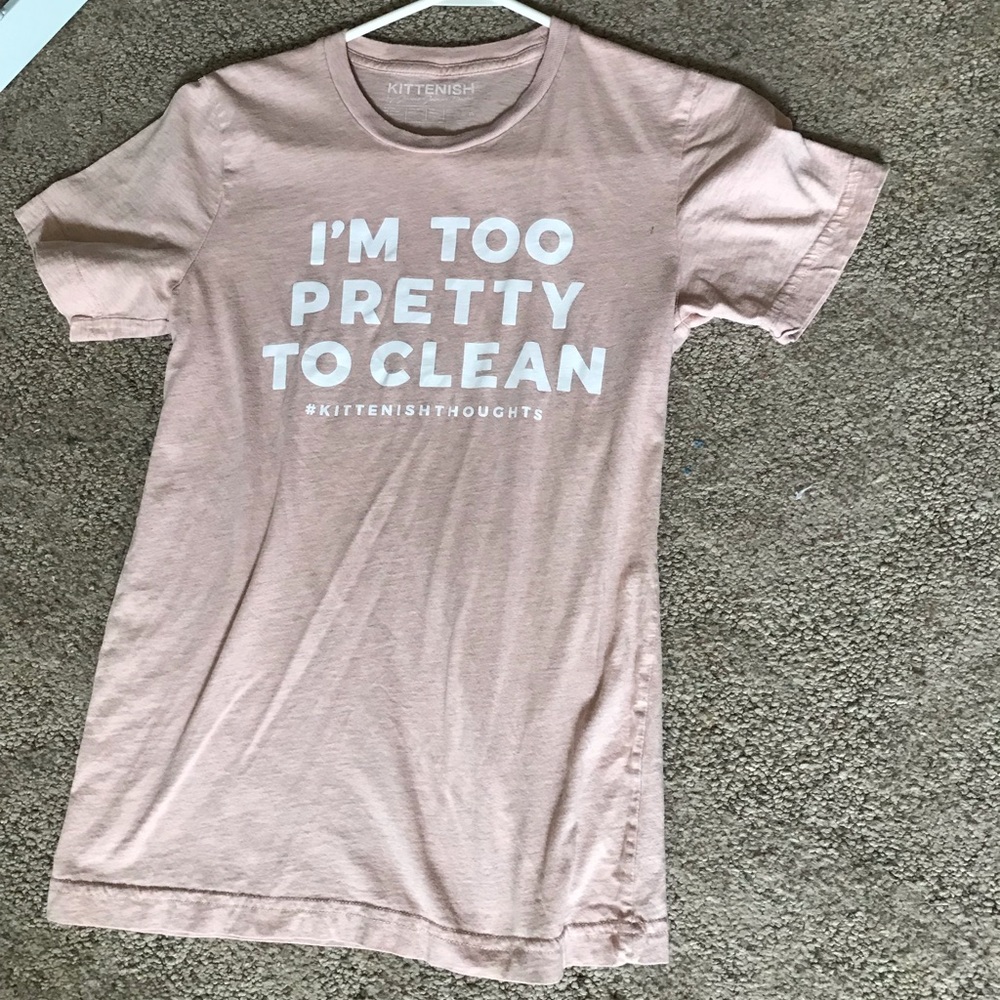 I’m too pretty to clean kittenish top